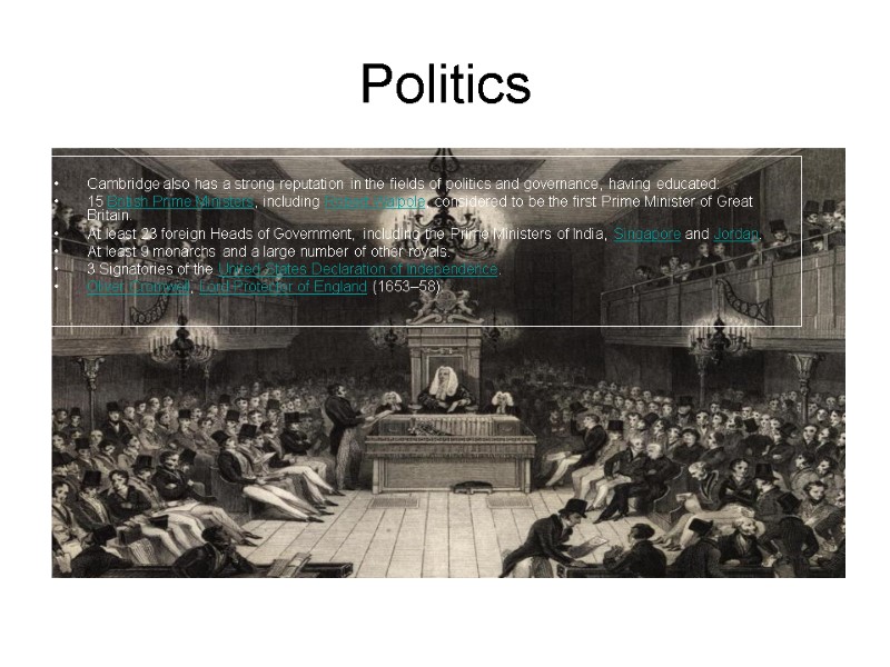 Politics  Cambridge also has a strong reputation in the fields of politics and